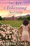 The Art of Inheriting Secrets (As: Barbara O'Neal)