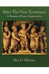 After the New Testament: A Reader in Early Christianity