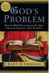 God's Problem: How the Bible Fails to Answer Our Most Important Question - Why We Suffer