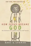 How Jesus Became God : the Exaltation of a Jewish Preacher from Galilee