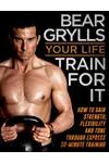 Your Life - Train for It
