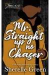 Mr. Straight Up No Chaser