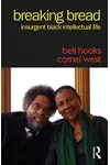 Breaking Bread: Insurgent Black Intellectual Life