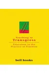 Teaching to Transgress: Education as the Practice of Freedom