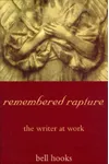 remembered rapture: the writer at work