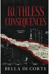 Ruthless Consequences