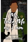 Mr. Take Me As I Am