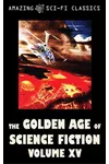 The Golden Age of Science Fiction - Volume XV