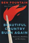 Beautiful Country Burn Again