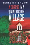 A Corpse in a Quaint English Village