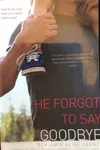 He Forgot to Say Goodbye