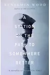 A Station on the Path to Somewhere Better