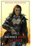 Shall Machines Divide the Earth