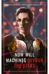 Now Will Machines Devour the Stars