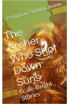 The Archer Who Shot Down Suns