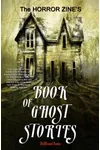 The Horror Zine's Book of Ghost Stories