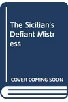 The Sicilian's Defiant Mistress
