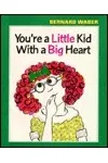 You're a Little Kid with a Big Heart