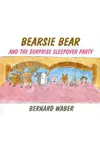 Bearsie Bear and the Surprise Sleepover Party