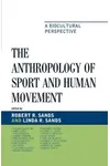 The Anthropology of Sport and Human Movement: A Biocultural Perspective