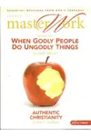 When Godly People Do Ungodly Things