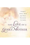 The Love of a Godly Mother
