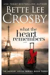 What the Heart Remembers