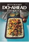 Betty Crocker's Do Ahead Cookbook: [Recipes For The Freezer And The Refrigerator]