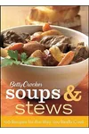 Betty Crocker Soups & Stews: 100 Recipes for the Way You Really Cook