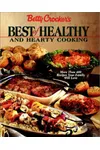 Betty Crocker's Best of Healthy and Hearty Cooking: More Than 400 Recipes Your Family Will Love
