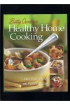Betty Crocker's Healthy Home Cooking: Over 400 Fast And Flavorful Recipes