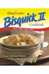 Betty Crocker Bisquick II Cookbook: Easy, Delicious Dinners, Desserts, Breakfasts and More
