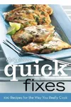 Quick Fixes: 100 Recipes for the Way You Really Cook