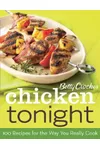 Betty Crocker Chicken Tonight: 100 Recipes for the Way You Really Cook