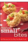 Betty Crocker Small Bites: 100 Recipes for the Way You Really Cook
