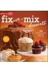Betty Crocker Fix-with-a-Mix Desserts: 100 Sensational Sweets Made Easy with a Mix