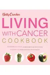 Betty Crocker Living with Cancer Cookbook