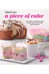 Betty Crocker A Piece of Cake: Easy Cakes—from Dump Cakes to Mug Cakes, Slow-Cooker Cakes and More!