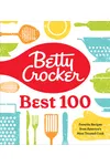 Betty Crocker Best 100: Favorite Recipes from America's Most Trusted Cook