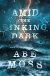 Amid the Sinking Dark