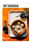 My Shanghai: Recipes and Stories from a City on the Water