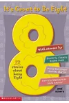 It's Great to Be Eight
