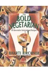 The Bold Vegetarian: 150 Inspired International Recipes