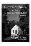Bobby Bobo Got Baptized At The Big Bone Baptist Church