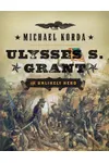 Ulysses S. Grant: The Unlikely Hero
