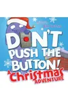 Don't Push the Button! A Christmas Adventure