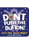 Don't Push the Button! Let's Say Good Night