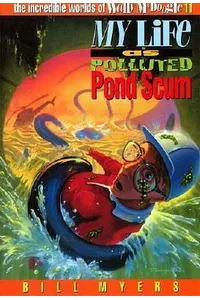 My Life as Polluted Pond Scum