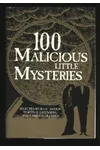 100 Malicious Little Mysteries