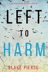 Left to Harm